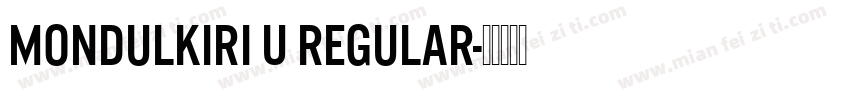 Mondulkiri U Regular字体转换